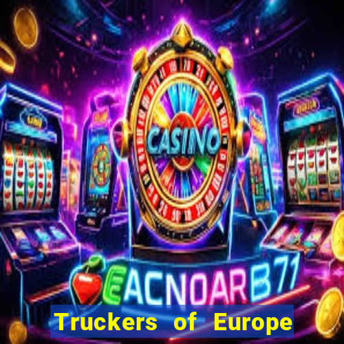 Truckers of Europe 3 dinheiro infinito